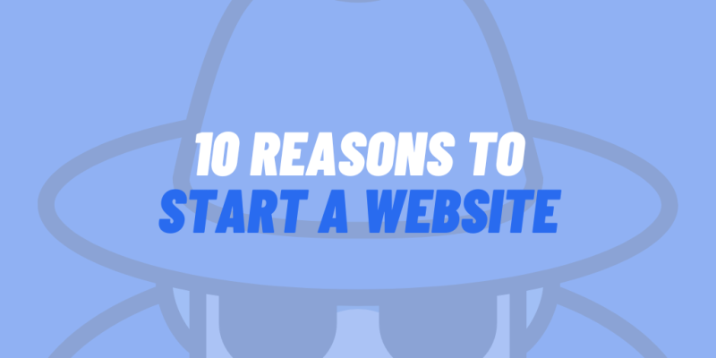 10 Reasons to Start a Website in 2023